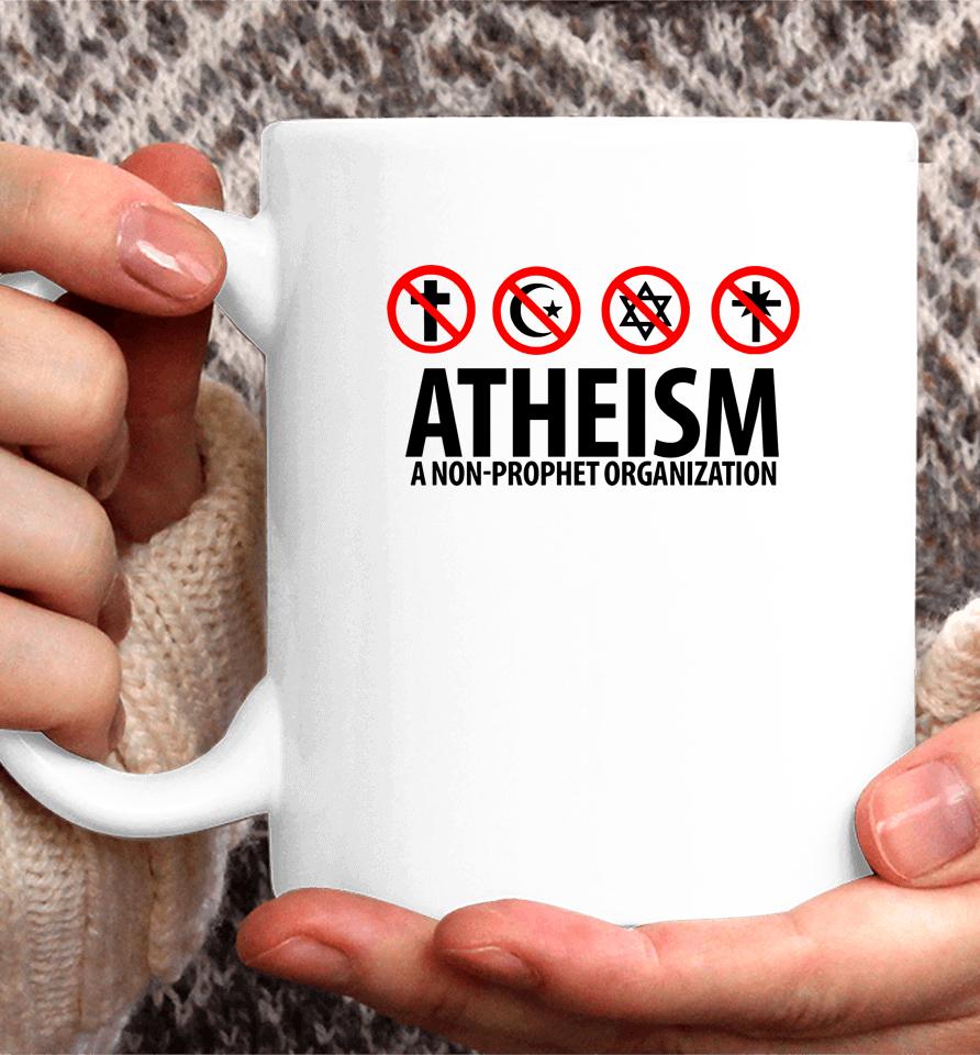 Atheism A Non-Prophet Organization Coffee Mug