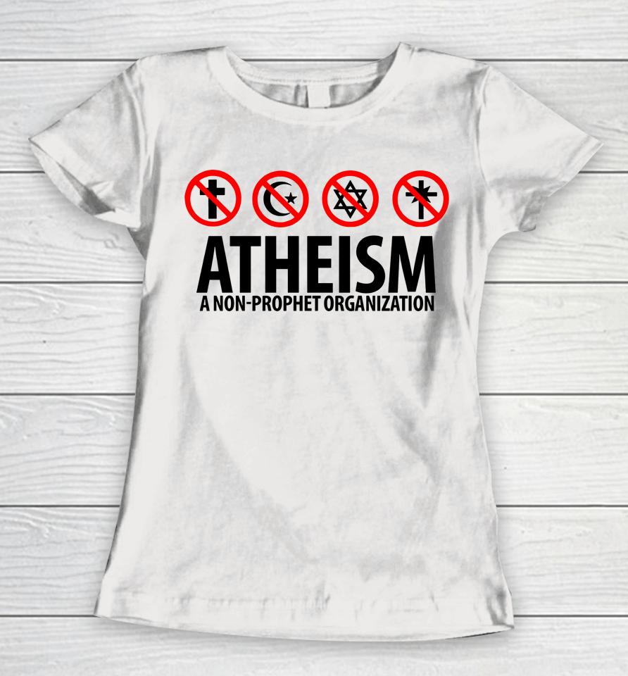 Atheism A Non-Prophet Organization Women T-Shirt