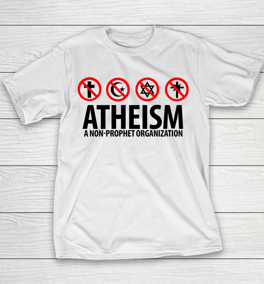 Atheism A Non-Prophet Organization Youth T-Shirt