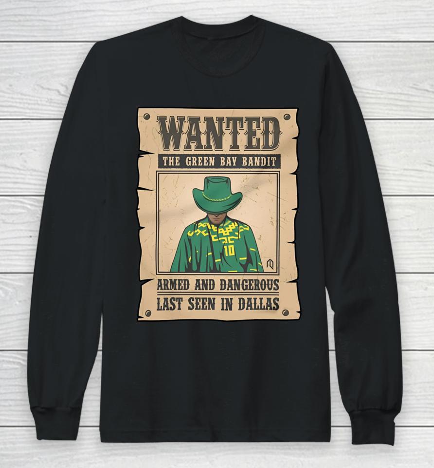 Athlete Logos Wanted The Green Bay Bandit Armed And Dangerous Last Seen In Dallas Long Sleeve T-Shirt