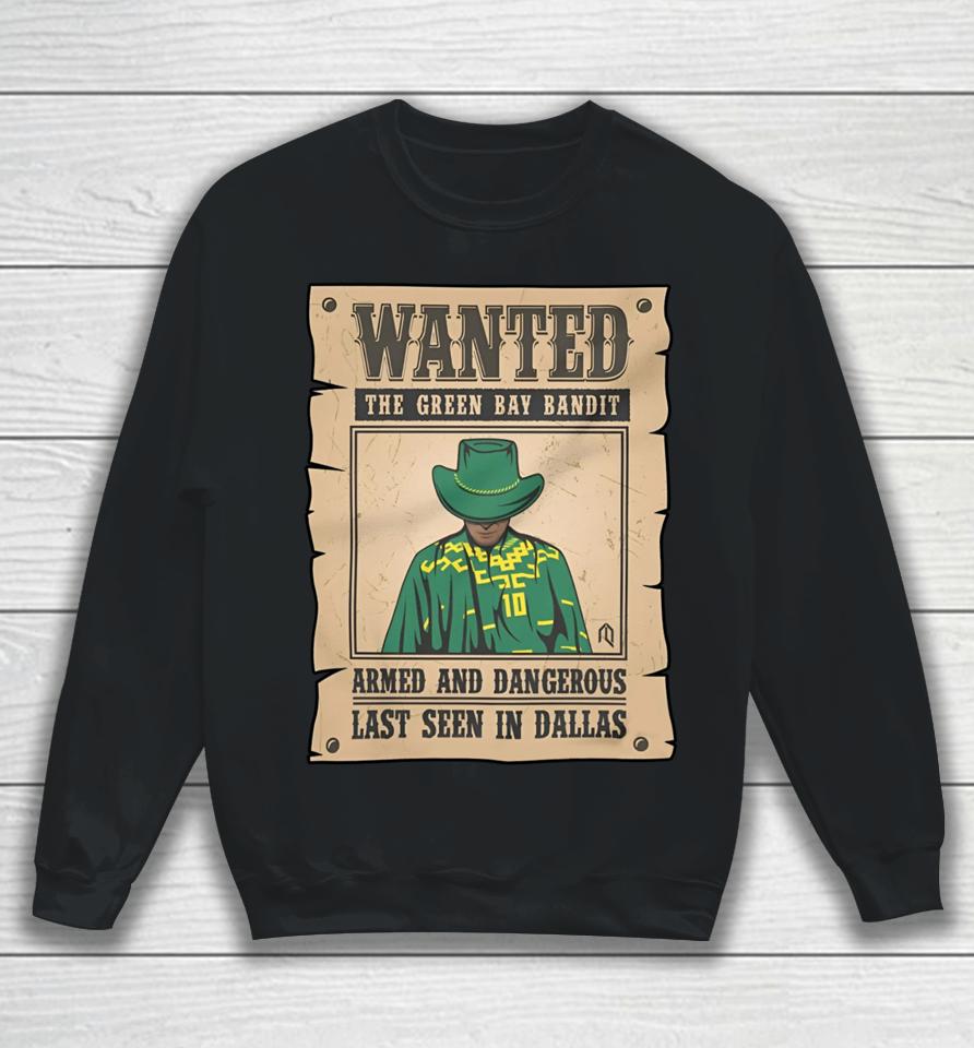 Athlete Logos Wanted The Green Bay Bandit Armed And Dangerous Last Seen In Dallas Sweatshirt