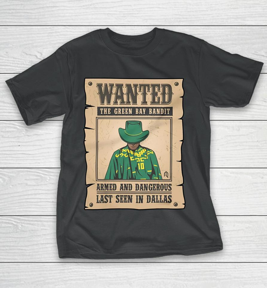 Athlete Logos Wanted The Green Bay Bandit Armed And Dangerous Last Seen In Dallas T-Shirt