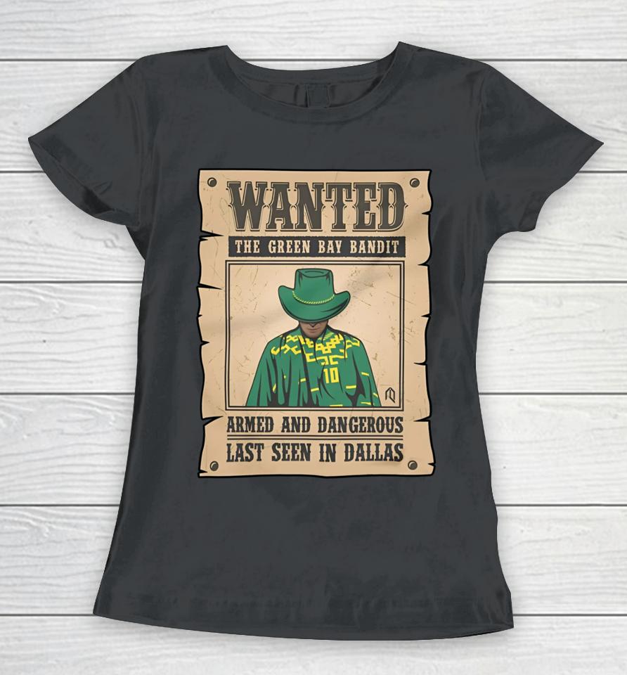 Athlete Logos Wanted The Green Bay Bandit Armed And Dangerous Last Seen In Dallas Women T-Shirt