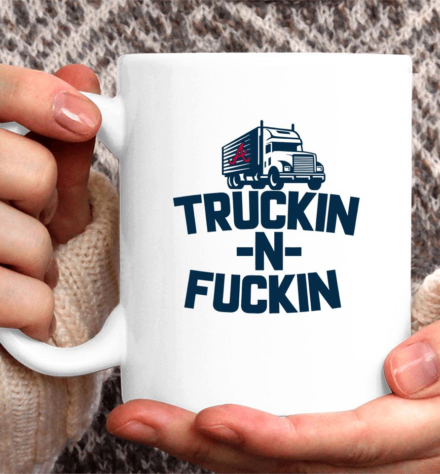 Atlanta Braves Truckin N Fuckin Coffee Mug