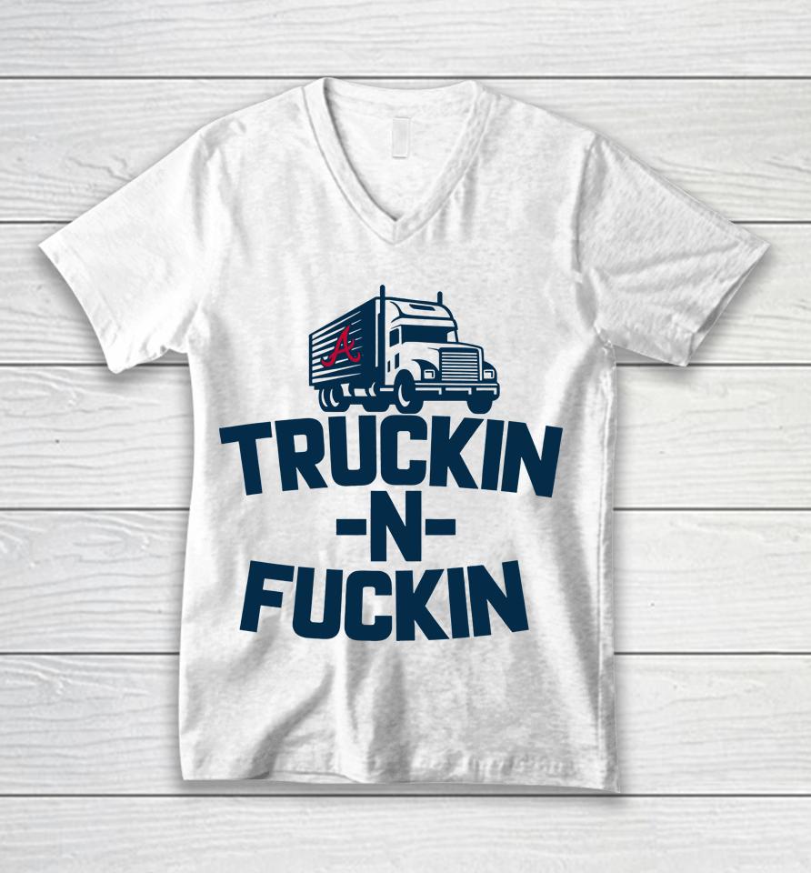 Atlanta Braves Truckin N Fuckin Unisex V-Neck T-Shirt