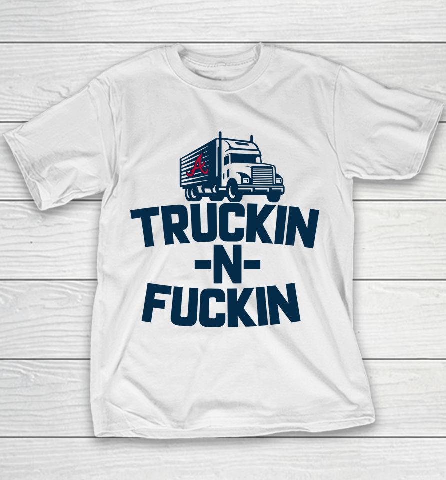 Atlanta Braves Truckin N Fuckin Youth T-Shirt