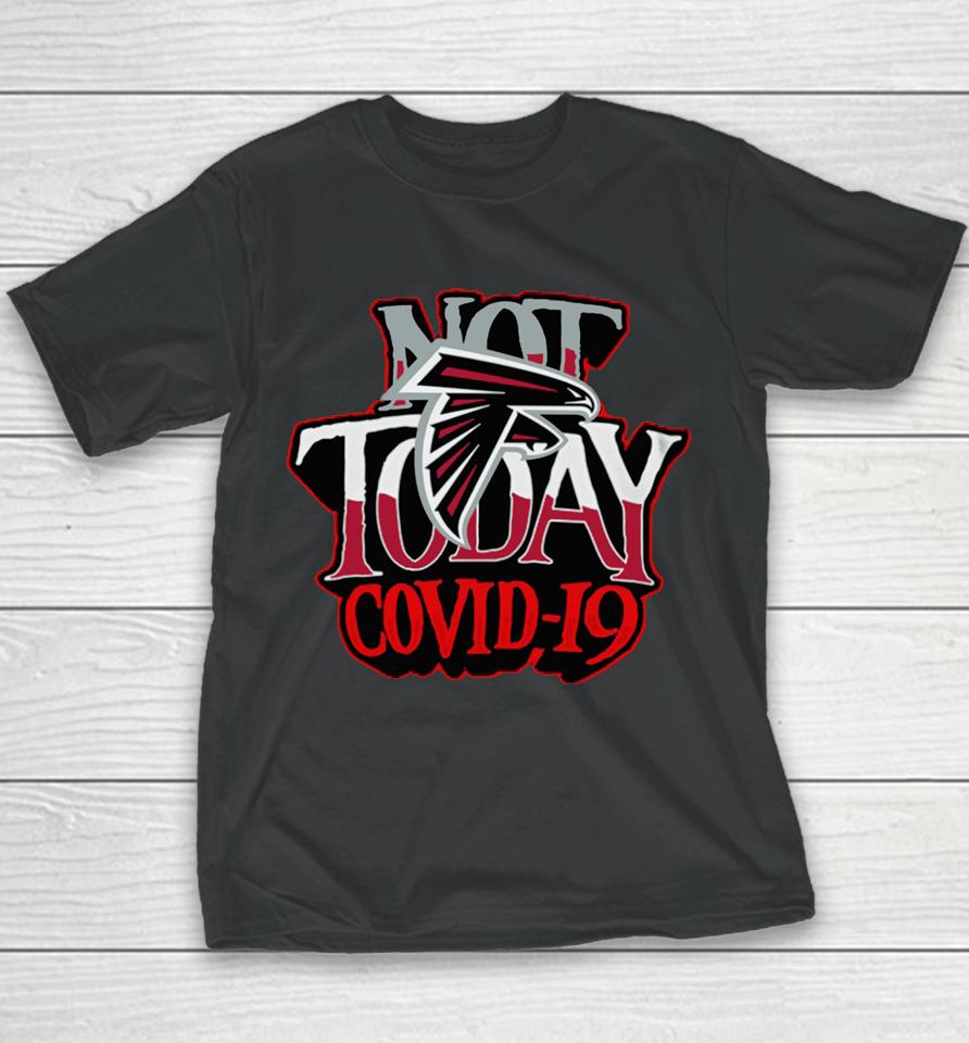Atlanta Falcons Not Today Covid 19 Youth T-Shirt