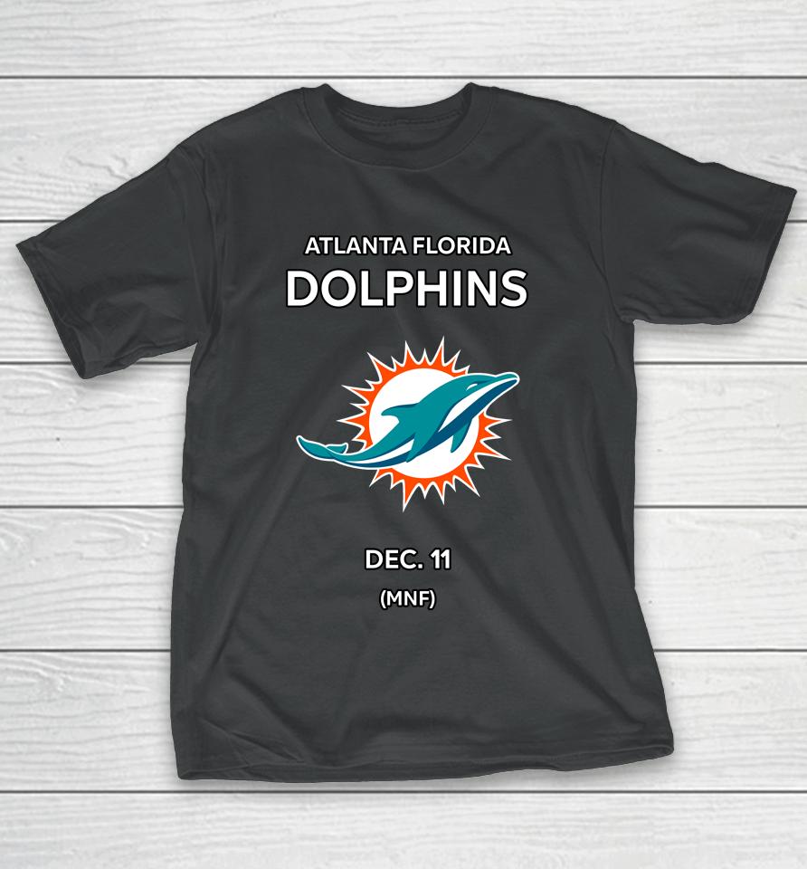 Atlanta Florida Dolphins Dec 11 Mnf T-Shirt