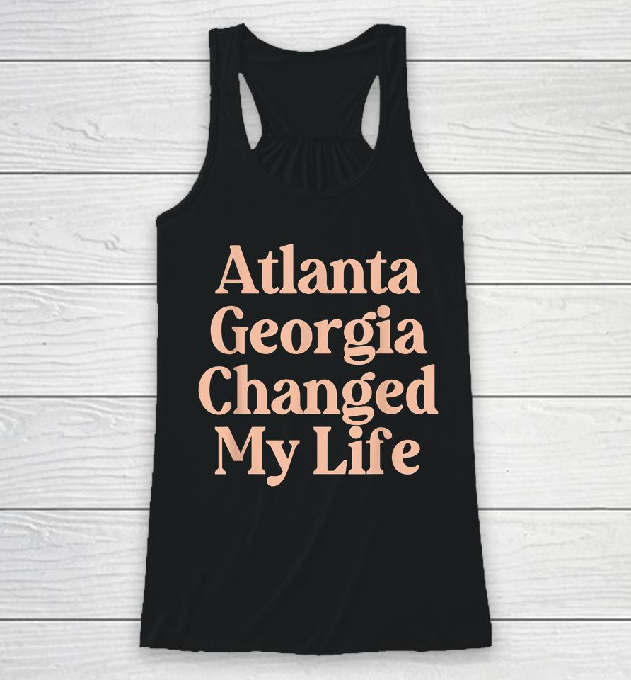 Atlanta Georgia Changed My Life Racerback Tank