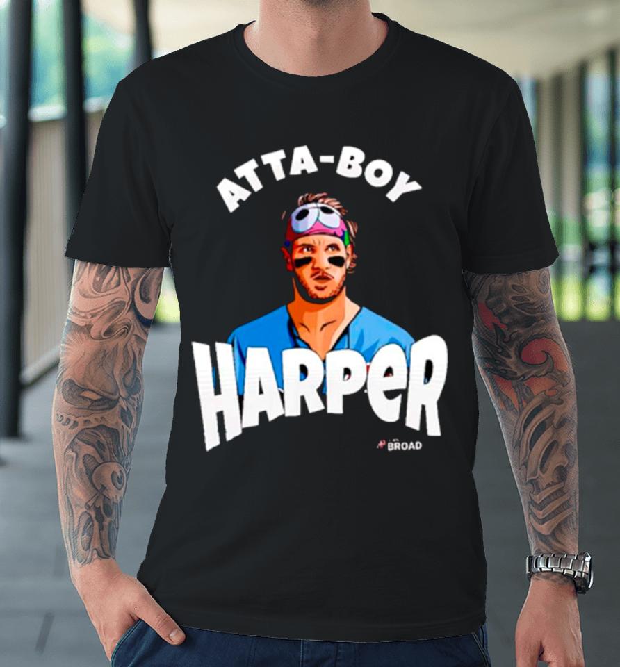 Atta Boy Bryce Harper Philadelphia Phillies Premium T-Shirt