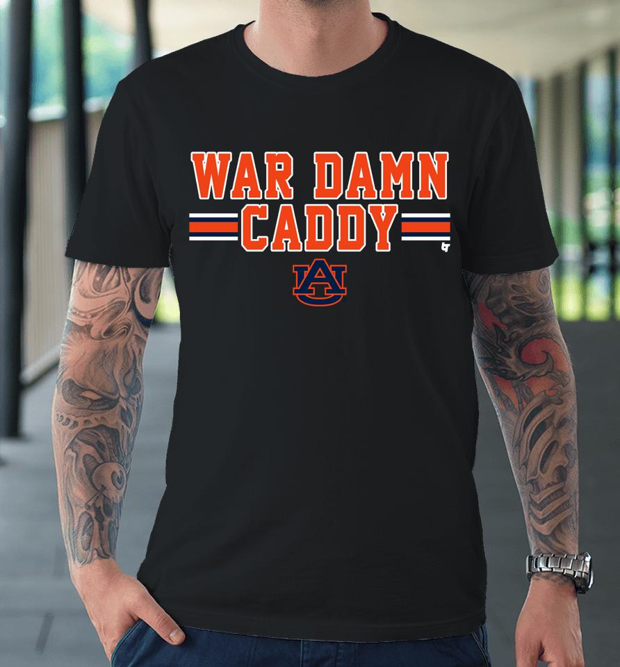 Auburn Football War Damn Caddy Breakingt Premium T-Shirt