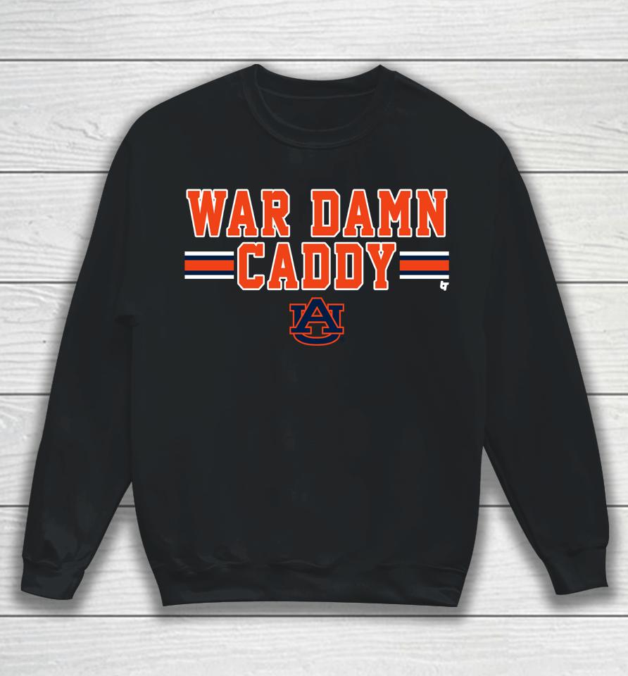 Auburn Football War Damn Caddy Breakingt Sweatshirt