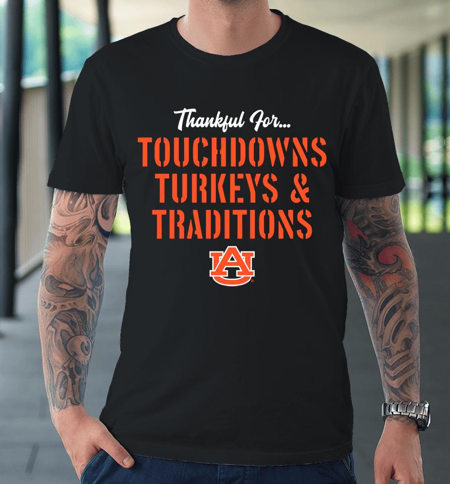 Auburn Tigers Thankful For Touchdowns Turkeys And Traditions Premium T-Shirt