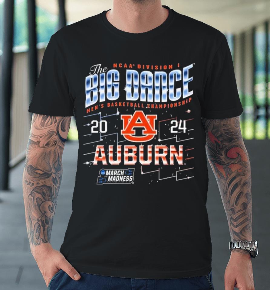 Auburn Tigers The Big Dance Ncaa Division Men’s Basketball Championship 2024 Premium T-Shirt
