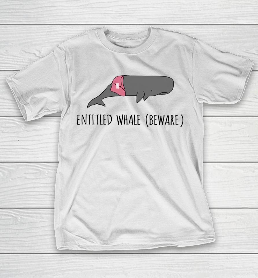 Audacitymerch Entitled Whale Beware T-Shirt