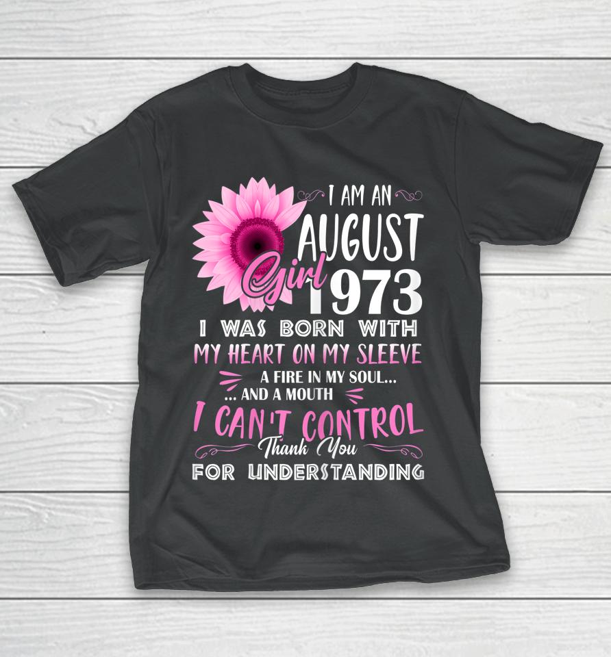 August Girl 1973 Shirt 49Th Birthday Gift 49 Years Old T-Shirt