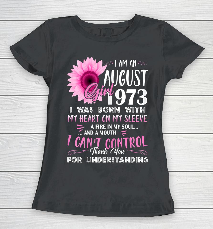 August Girl 1973 Shirt 49Th Birthday Gift 49 Years Old Women T-Shirt