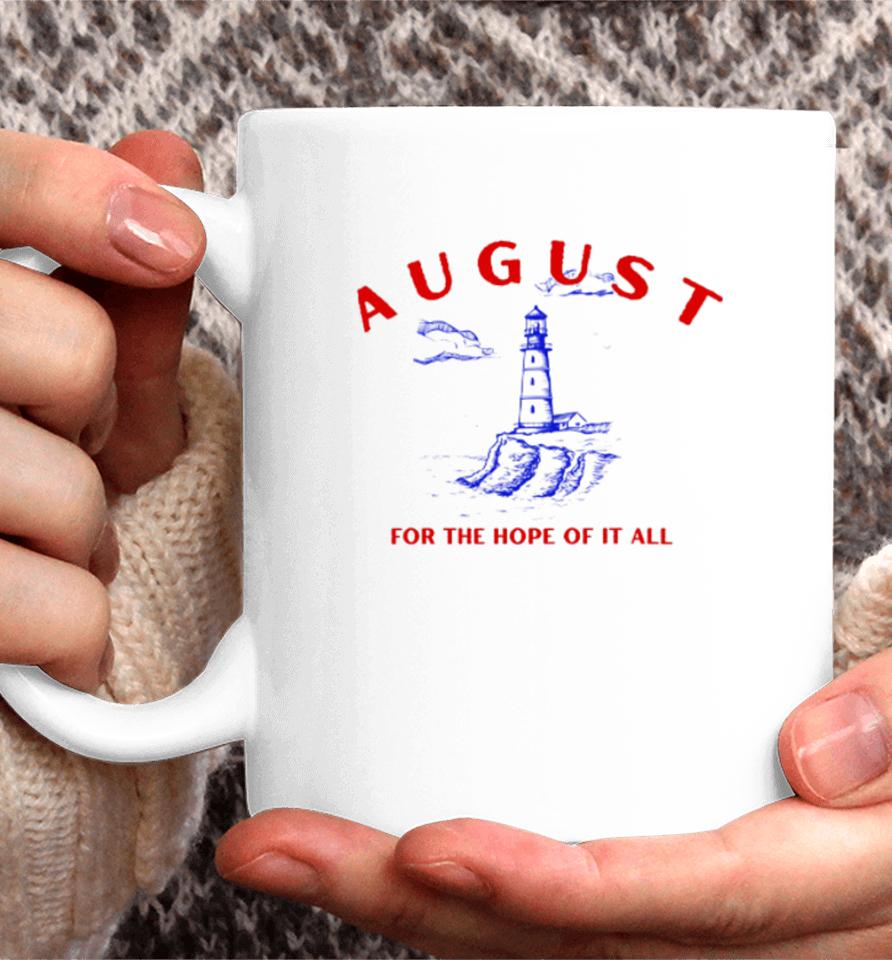 August Lighthouse For The Hope Of It All Coffee Mug
