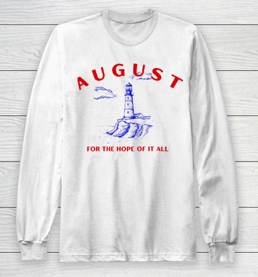 August Lighthouse For The Hope Of It All Long Sleeve T-Shirt