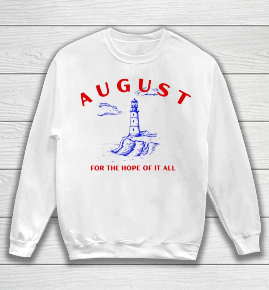 August Lighthouse For The Hope Of It All Sweatshirt
