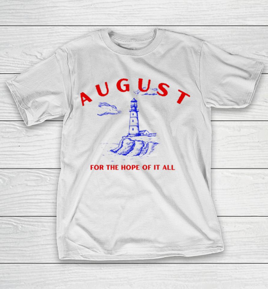 August Lighthouse For The Hope Of It All T-Shirt