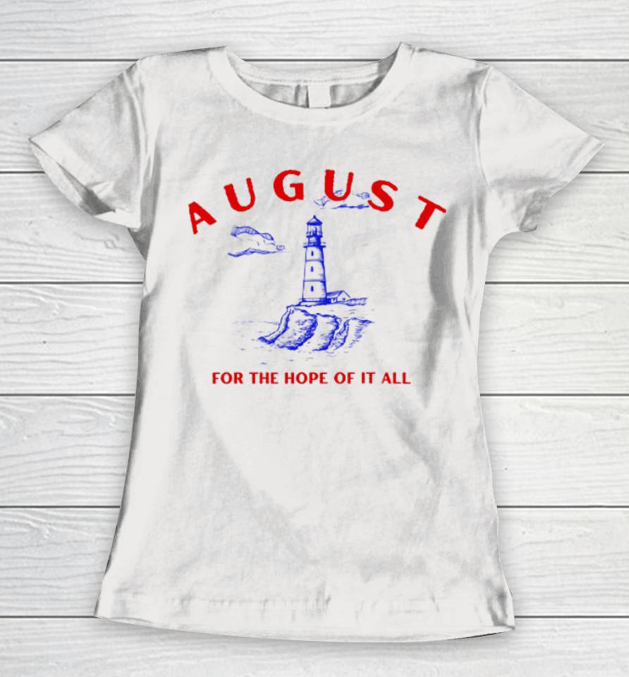 August Lighthouse For The Hope Of It All Women T-Shirt