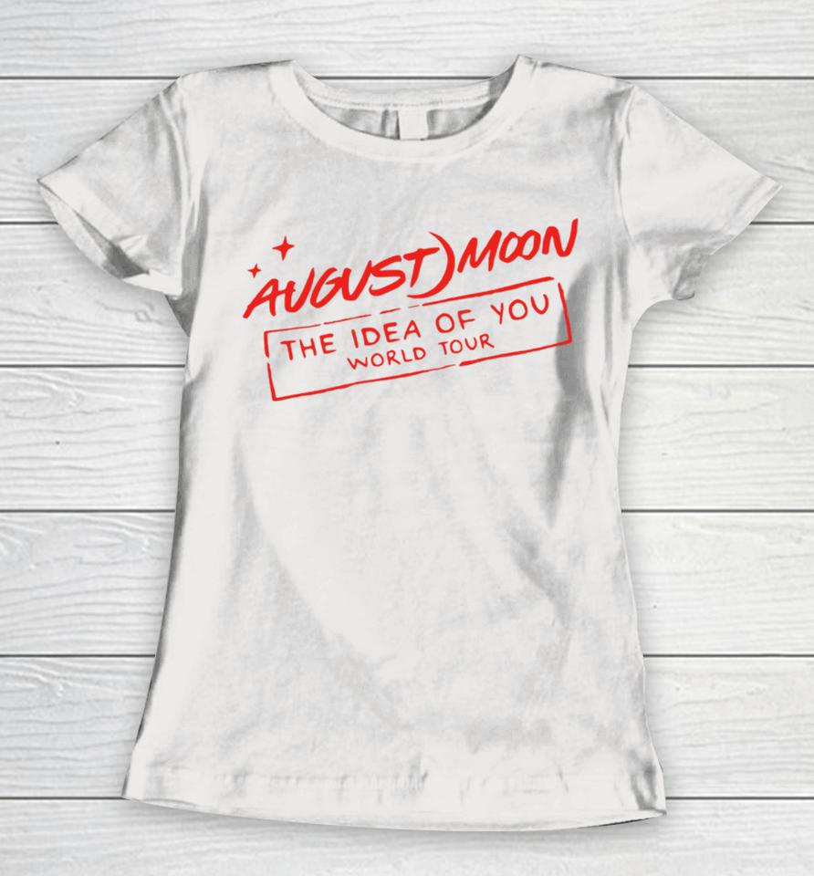 August Moon The Idea Of You World Tour Women T-Shirt