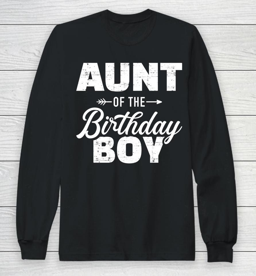 Aunt Of The Birthday Boy Son Matching Family Long Sleeve T-Shirt