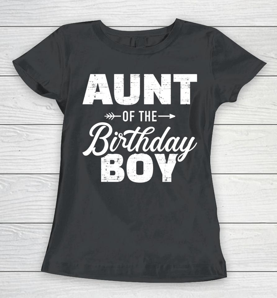 Aunt Of The Birthday Boy Son Matching Family Women T-Shirt