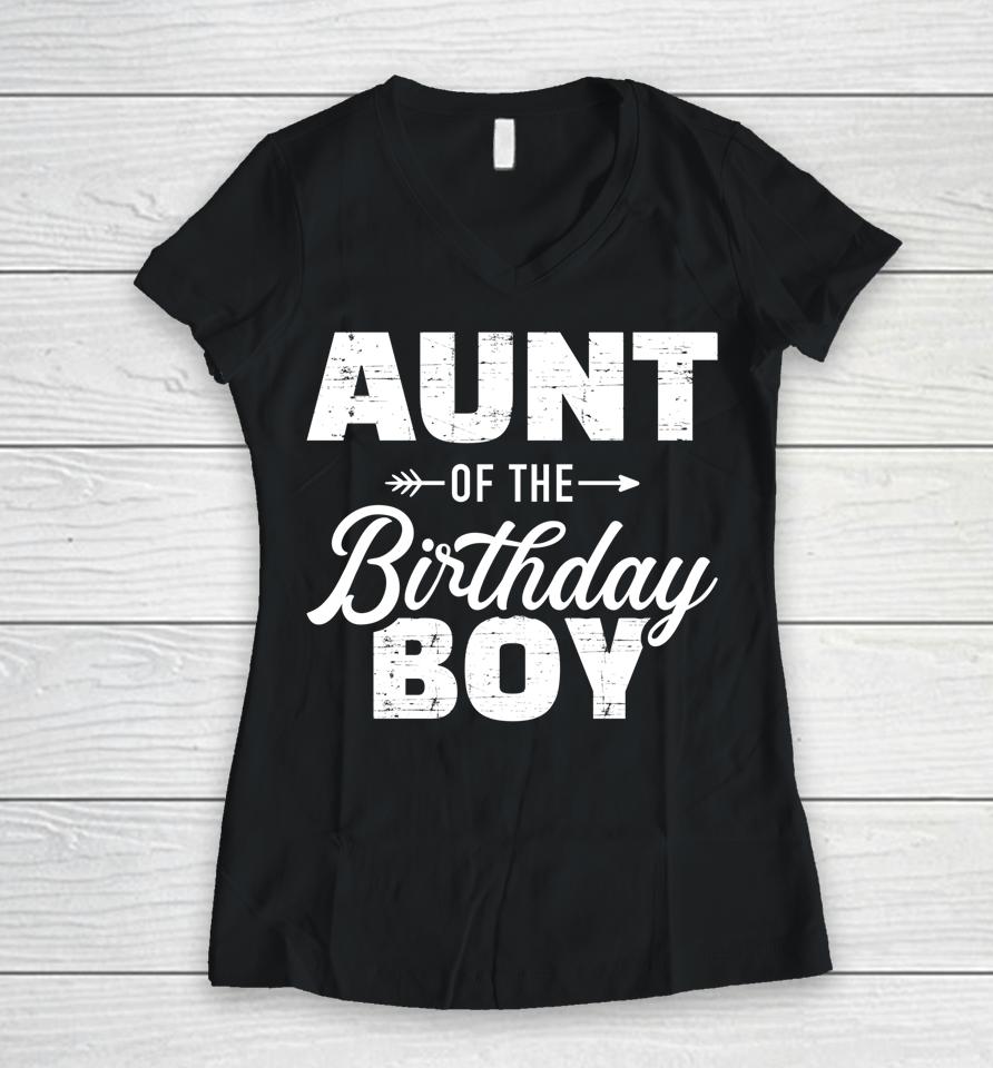 Aunt Of The Birthday Boy Son Matching Family Women V-Neck T-Shirt