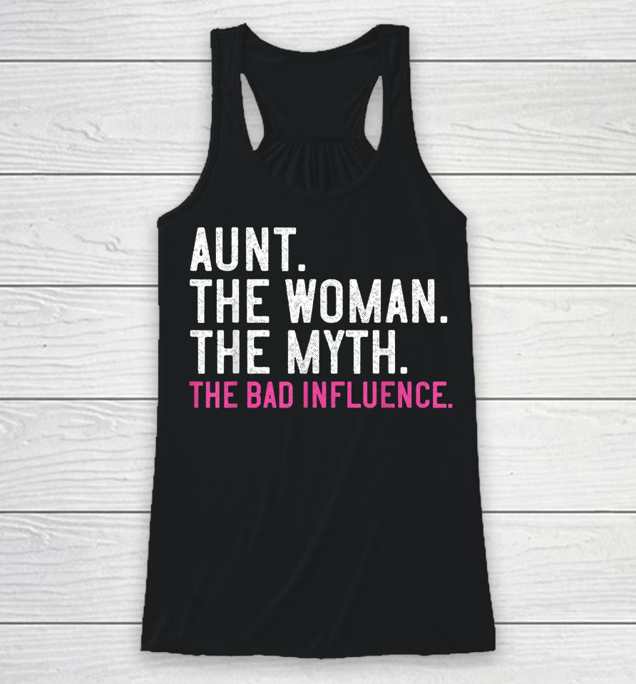 Aunt The Woman The Myth The Bad Influence Vintage Racerback Tank