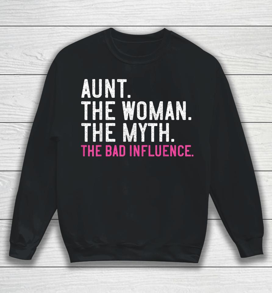 Aunt The Woman The Myth The Bad Influence Vintage Sweatshirt