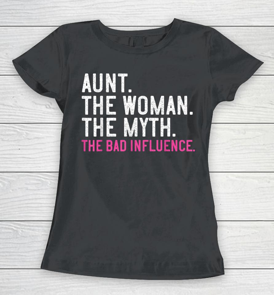 Aunt The Woman The Myth The Bad Influence Vintage Women T-Shirt
