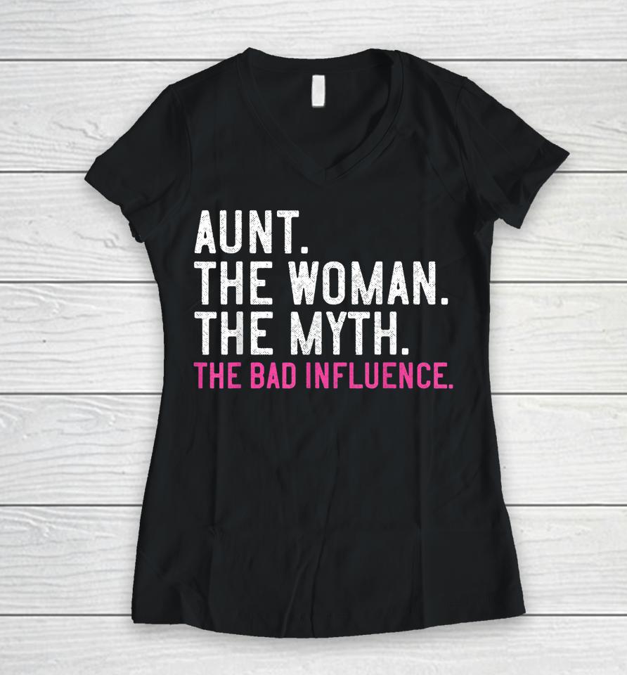 Aunt The Woman The Myth The Bad Influence Vintage Women V-Neck T-Shirt