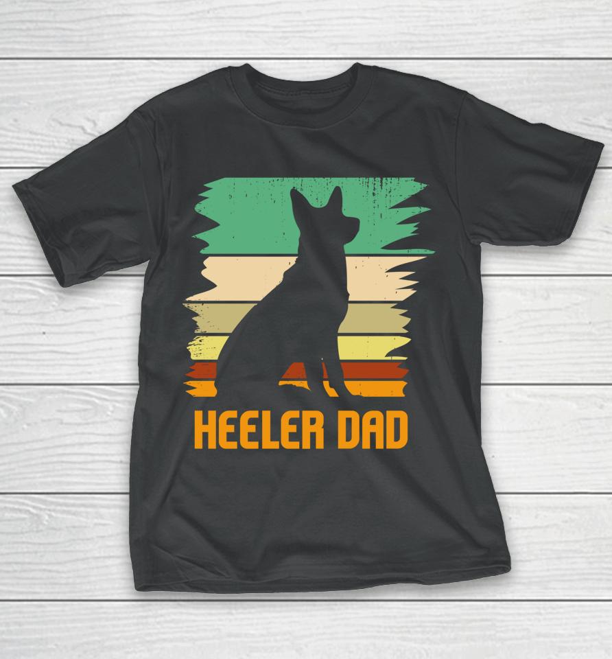 Australian Cattle Dog I Pet I Heeler Dad I Heeler T-Shirt