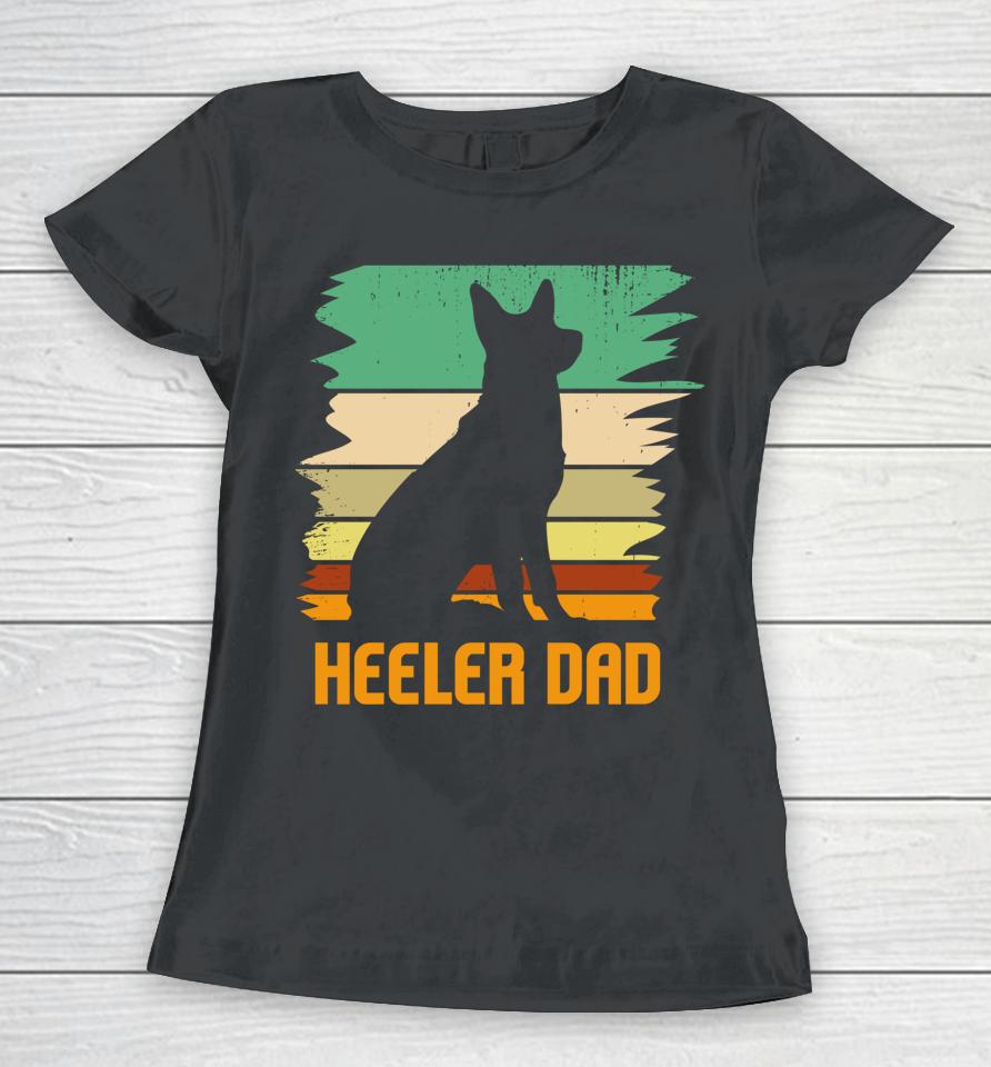Australian Cattle Dog I Pet I Heeler Dad I Heeler Women T-Shirt