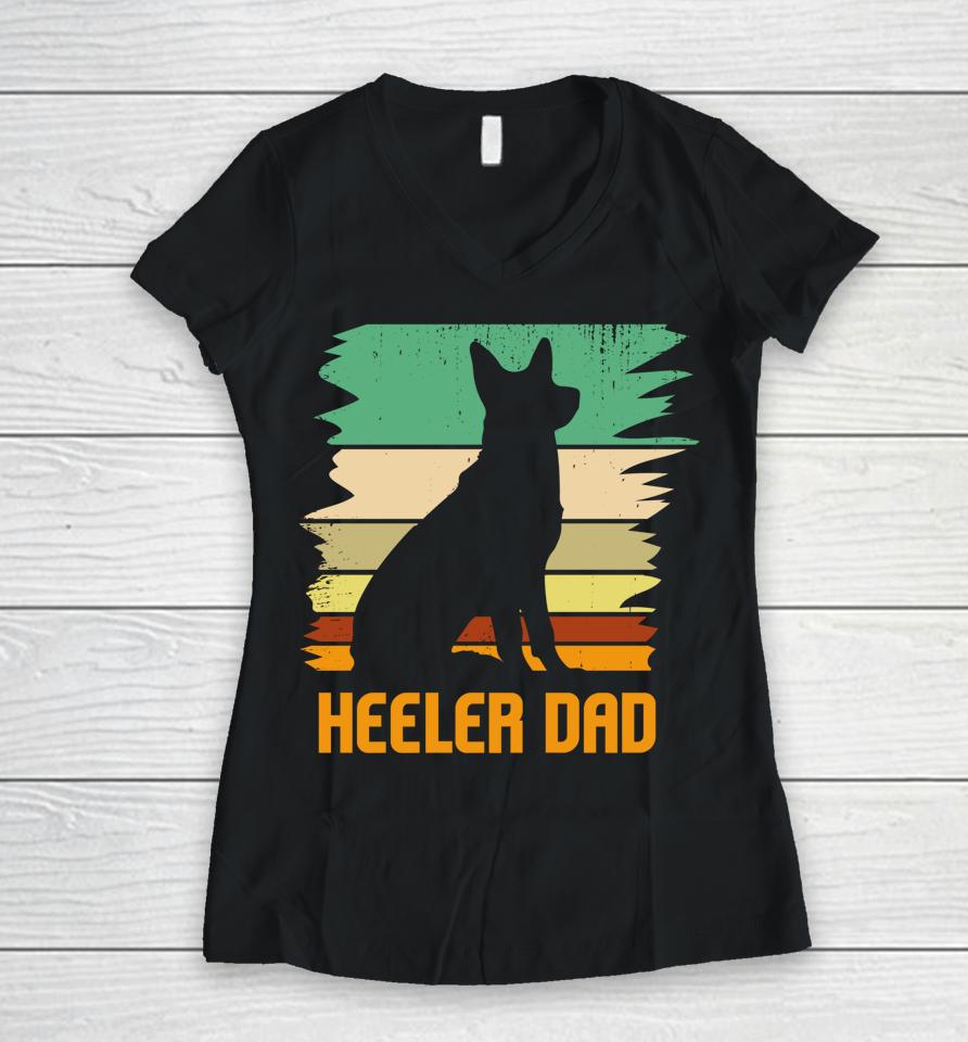 Australian Cattle Dog I Pet I Heeler Dad I Heeler Women V-Neck T-Shirt