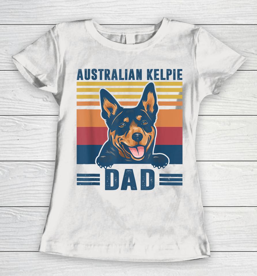 Australian Kelpie Dad Father Retro Australian Kelpie Gifts Women T-Shirt