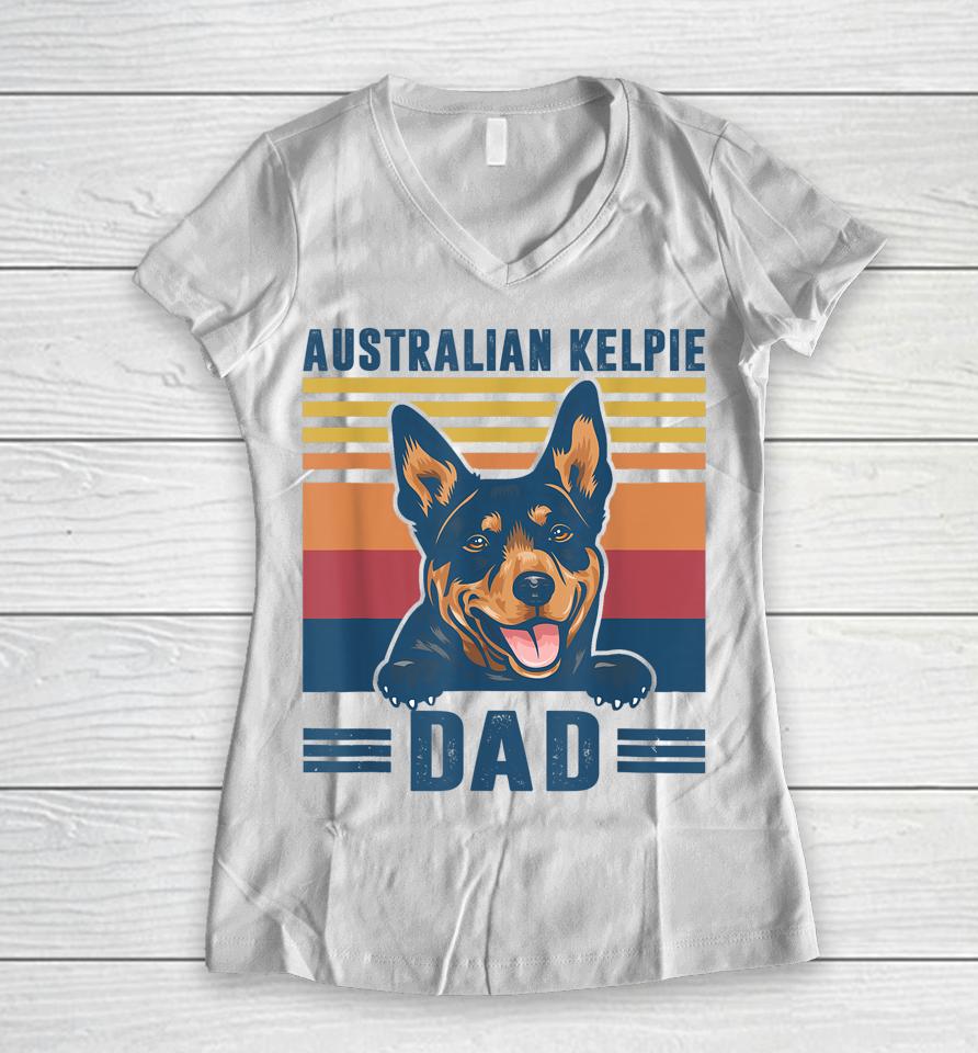 Australian Kelpie Dad Father Retro Australian Kelpie Gifts Women V-Neck T-Shirt