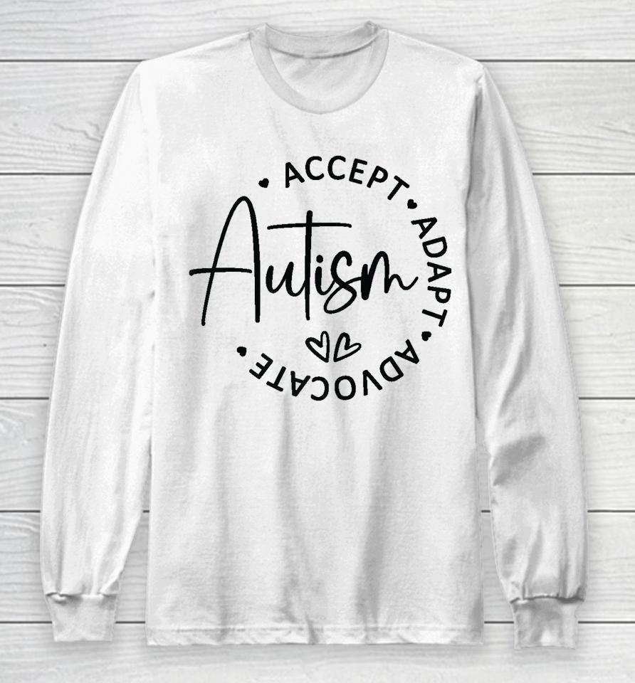 Autism Accept Adapt Advocate Long Sleeve T-Shirt