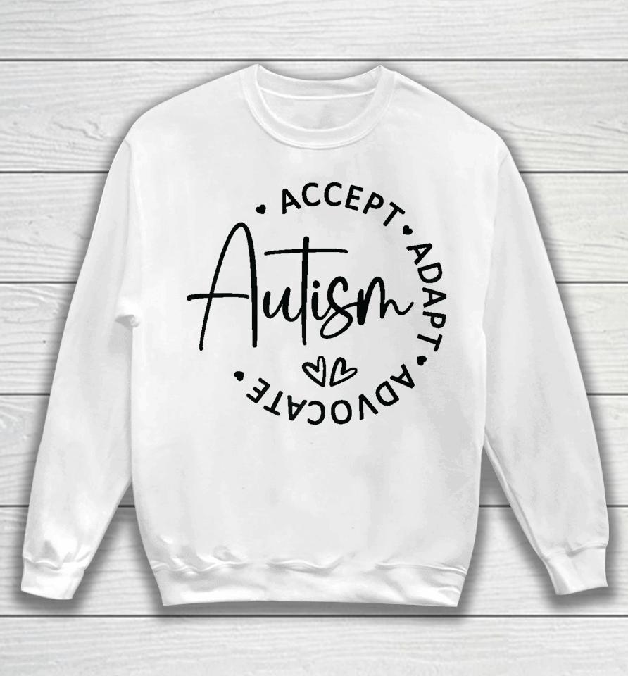 Autism Accept Adapt Advocate Sweatshirt