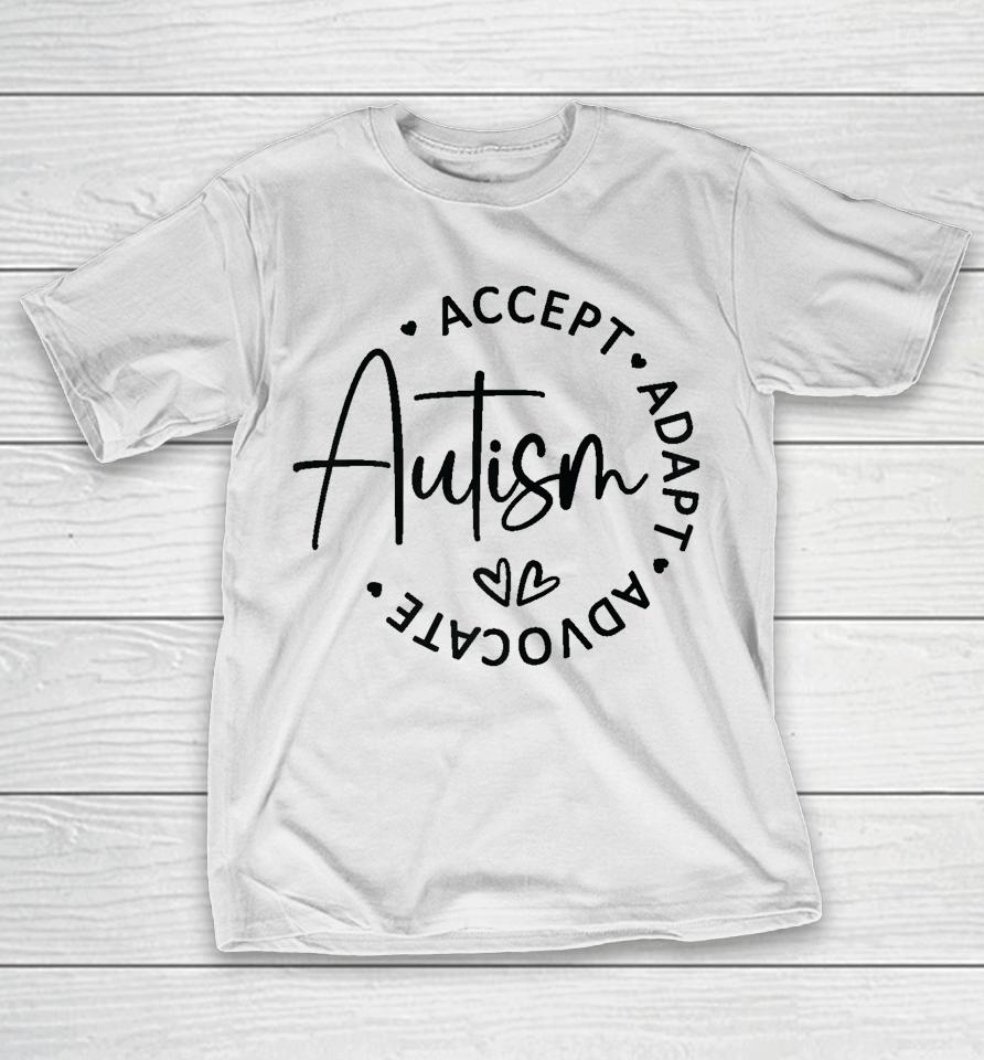 Autism Accept Adapt Advocate T-Shirt