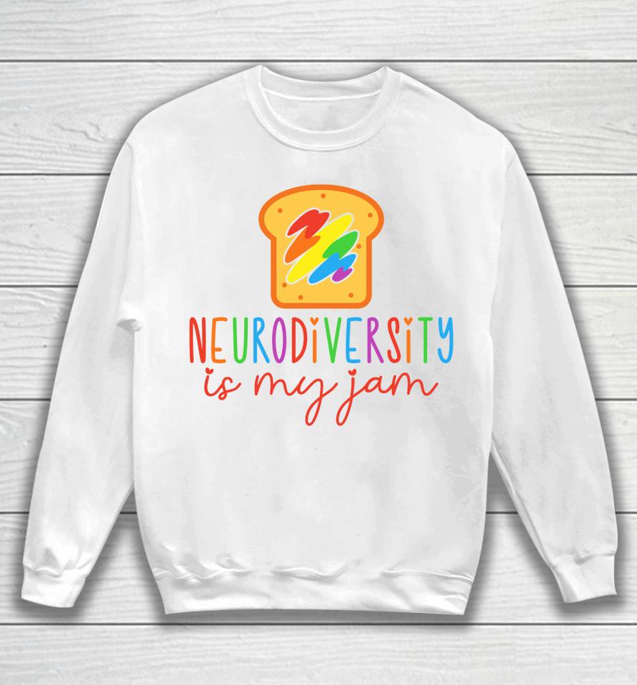 Autism Awareness Acceptance Neurodiversity Is My Jam Sweatshirt