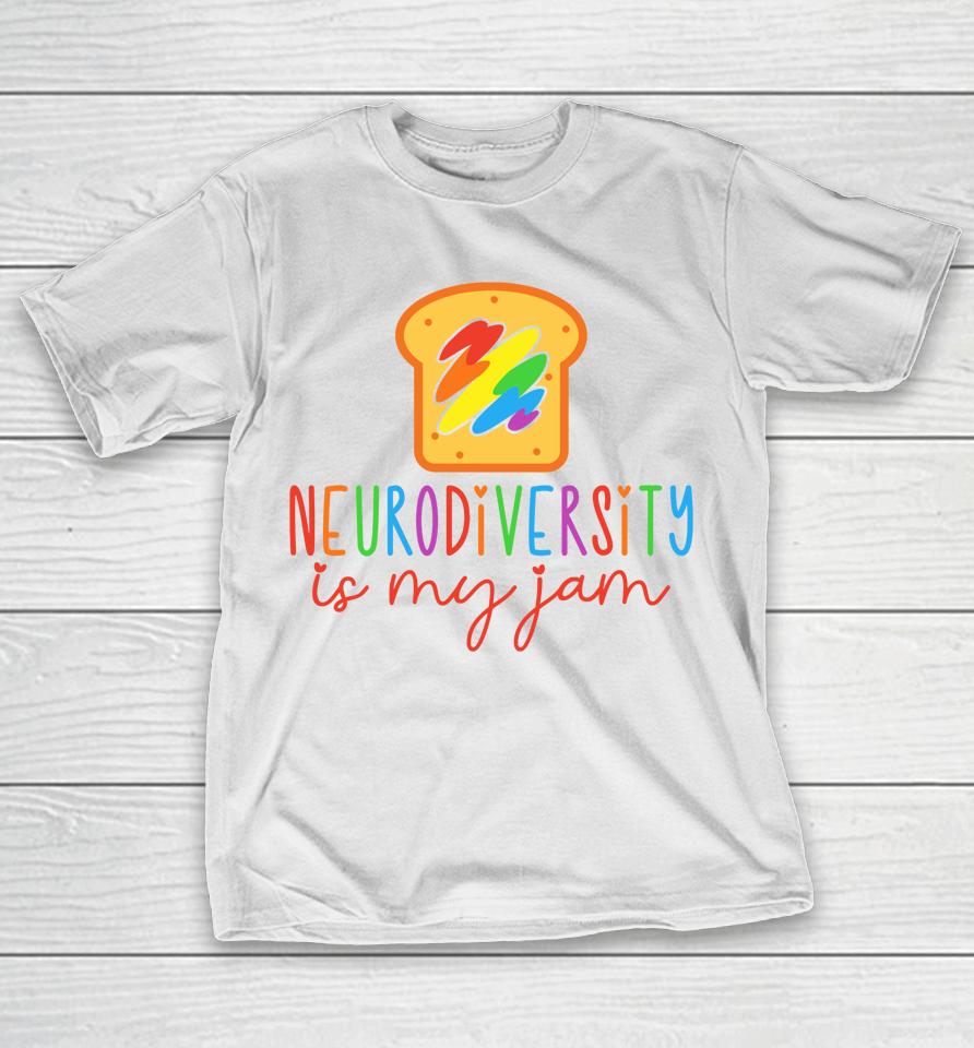 Autism Awareness Acceptance Neurodiversity Is My Jam T-Shirt