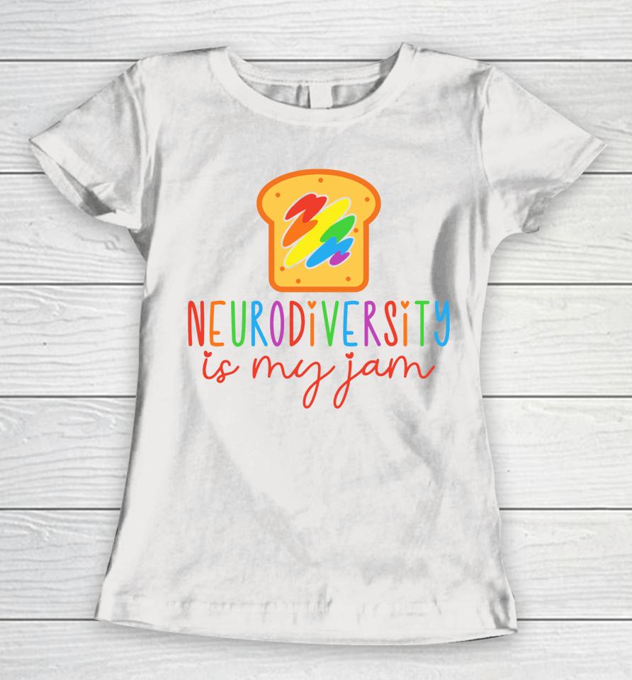 Autism Awareness Acceptance Neurodiversity Is My Jam Women T-Shirt