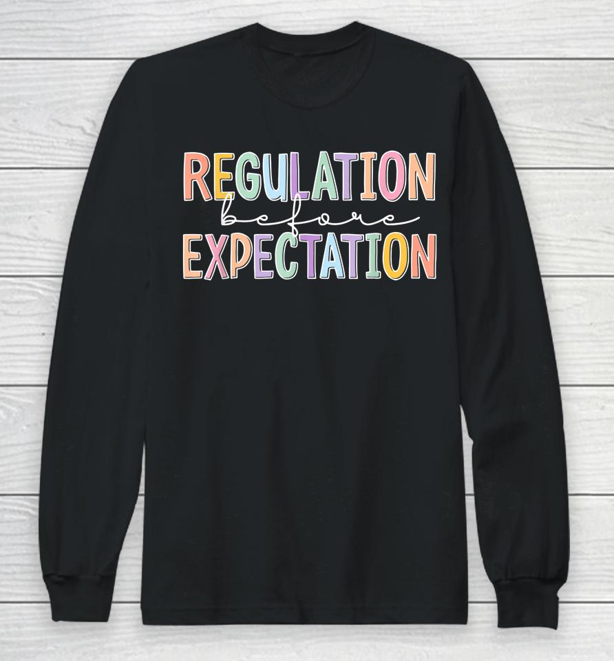 Autism Awareness Acceptance Regulation Before Expectation Long Sleeve T-Shirt
