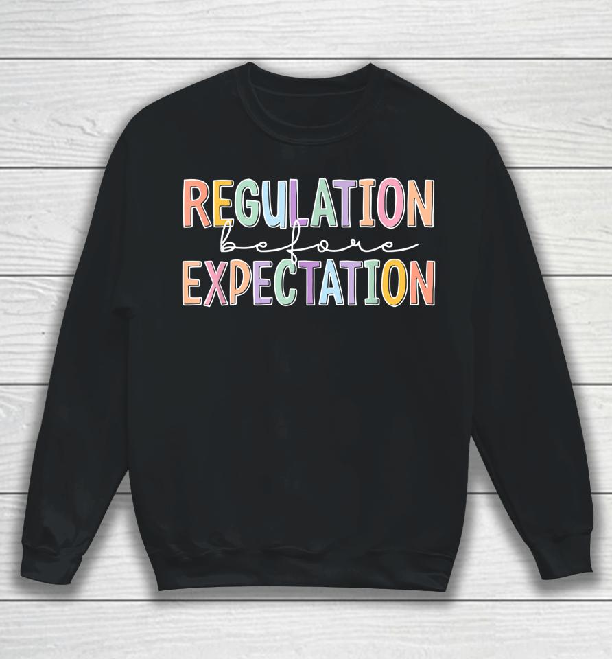 Autism Awareness Acceptance Regulation Before Expectation Sweatshirt