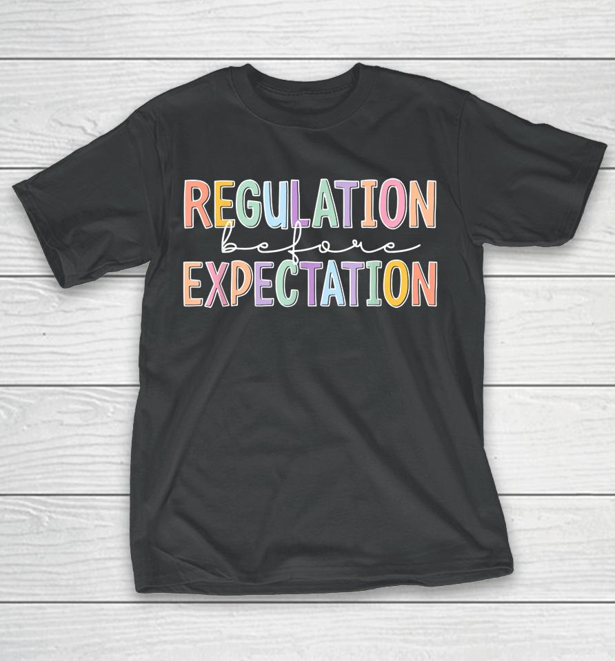 Autism Awareness Acceptance Regulation Before Expectation T-Shirt