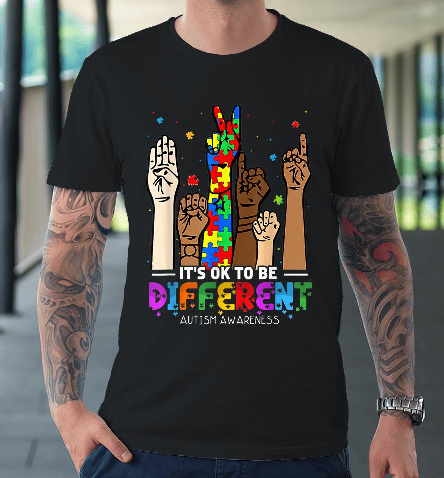 Autism Awareness Acceptance Women Kid It's Ok To Be Different Premium T-Shirt