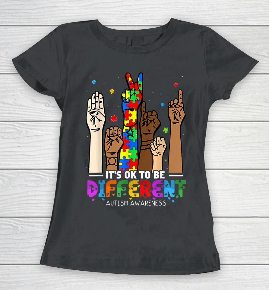 Autism Awareness Acceptance Women Kid It's Ok To Be Different Women T-Shirt